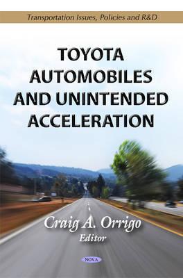 Toyota Automobiles & Unintended Acceleration - Orrigo, Craig A (Editor)