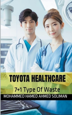 Toyota Healthcare: 7+1 Types Of Waste - Soliman, Mohammed Hamed Ahmed