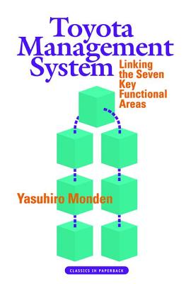 Toyota Management System: Linking the Seven Key Functional Areas - Monden, Yasuhiro