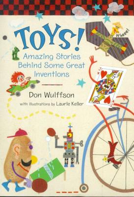 Toys!: Amazing Stories Behind Some Great Inventions - Wulffson, Don