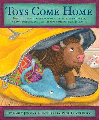 Toys Come Home: Being the Early Experiences of an Intelligent Stingray, a Brave Buffalo, and a Brand-New Someone Called Plastic - Jenkins, Emily