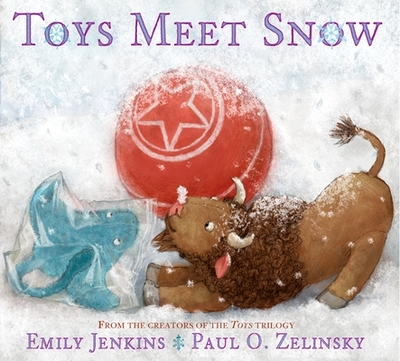 Toys Meet Snow: Being the Wintertime Adventures of a Curious Stuffed Buffalo, a Sensitive Plush Stingray, and a Book-Loving Rubber Ball - Jenkins, Emily