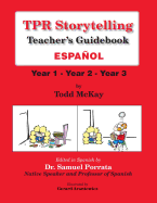 Tpr Storytelling Teacher's Guidebook - Spanish: Year 1 - Year 2 - Year 3