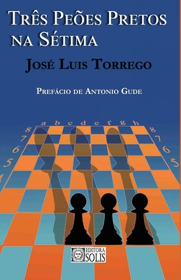 Tr?s Pe?es Pretos na S?tima - Gude, Antonio (Preface by), and Leme, Francisco Garcez (Translated by), and Torrego, Jos? Luis