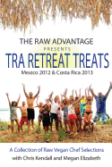 TRA Retreat Treats: Transitional Raw Gourmet Recipes