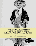 Trace-A-Pic: Children Around The World (Drawing Practice Book)