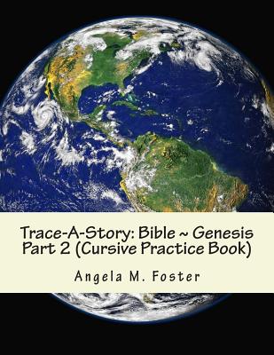 Trace-A-Story: Bible Genesis Part 2 (Cursive Practice Book) - Foster, Angela M
