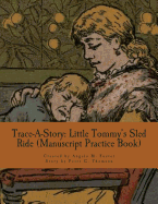 Trace-A-Story: Little Tommy's Sled Ride (Manuscript Practice Book)