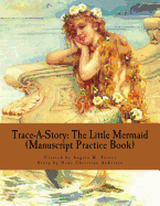 Trace-A-Story: The Little Mermaid (Manuscript Practice Book)