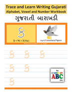 Trace and Learn Writing Gujarati Alphabet, Vowel and Number Workbook: Gujarati Barakhadi Nee Chopadee