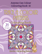 Trace & Colour Patterns Colouring Book: 21 Designs
