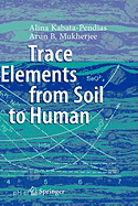 Trace Elements from Soil to Human - Kabata-Pendias, Alina, and Mukherjee, Arun B