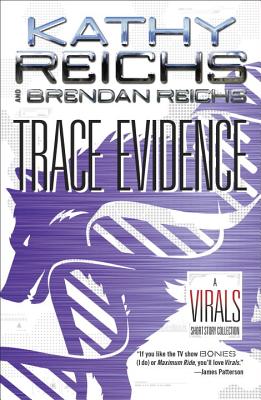 Trace Evidence: A Virals Short Story Collection - Reichs, Kathy, and Reichs, Brendan