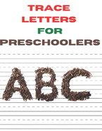Trace Letters for Preschoolers: A Fun Book to Practice ABC Writing for Kids Ages 3-5