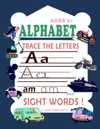Trace Letters Of The Alphabet and Sight Words (On The Go): Preschool Practice Handwriting Workbook: Kindergarten and Kids Ages 3-6 Reading And Writing