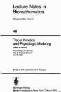 Tracer Kinetics and Physiologic Modeling: Theory to Practice: Proceedings of Seminar Held at St. Louis, Missouri, June 6, 1983