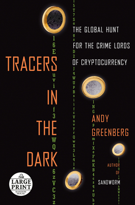 Tracers in the Dark: The Global Hunt for the Crime Lords of Cryptocurrency - Greenberg, Andy