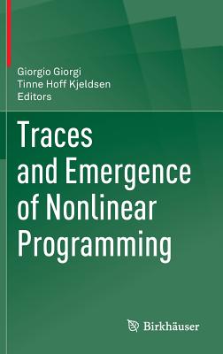 Traces and Emergence of Nonlinear Programming - Giorgi, Giorgio (Editor), and Kjeldsen, Tinne Hoff (Editor)