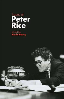 Traces Of Peter Rice - Barry, Kevin (Editor)