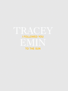 Tracey Emin: I Followed You to the Sun