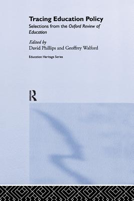 Tracing Education Policy: Selections from the Oxford Review of Education - Phillips, David (Editor), and Walford, Geoffrey (Editor)