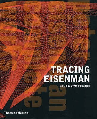 Tracing Eisenman: Peter Eisenman  Complete Works - Davidson, Cynthia C. (Editor)