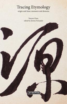 Tracing Etymology: Origin and Time; Monsters and Demons - Chen, Yanyun, and Fernando, Jeremy (Editor)