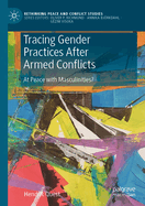 Tracing Gender Practices after Armed Conflicts: At Peace with Masculinities?