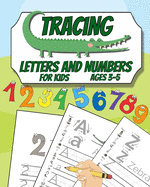 Tracing Letters and Numbers For Kids Ages 3-5: Handwriting Practice Book For Preschoolers