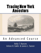 Tracing New York Ancestors: An Advanced Course: Research Guide