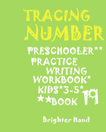 *tracing Number: PRESCHOOLERS*PRACTICE Writing WORKBOOK*, KIDS AGES 3-5*: *TRACING NUMBER: PRESCHOOLERS*PRACTICE Writing WORKBOOK*, FOR KIDS AGES 3-5*