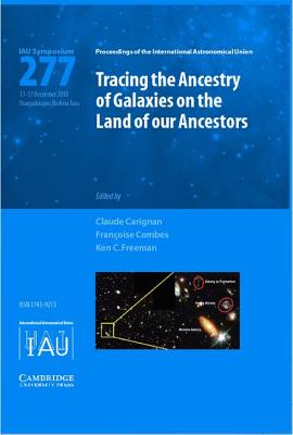 Tracing the Ancestry of Galaxies (IAU S277) - Carignan, Claude (Editor), and Combes, Francoise (Editor), and Freeman, Ken C. (Editor)