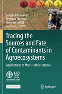 Tracing the Sources and Fate of Contaminants in Agroecosystems: Applications of Multi-Stable Isotopes