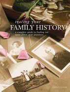 Tracing Your Family History: A Complete Guide to Finding Out More About Your Ancestors