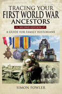 Tracing Your First World War Ancestors - Second Edition: A Guide for Family Historians