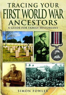 Tracing Your First World War Ancestors - Fowler, Simon