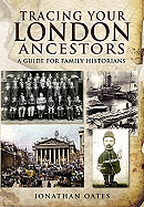 Tracing Your London Ancestors: A Guide for Family Historians