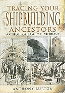 Tracing Your Shipbuilding Ancestors: A Guide for Family Historians