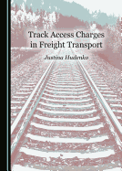 Track Access Charges in Freight Transport