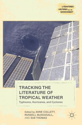 Tracking the Literature of Tropical Weather: Typhoons, Hurricanes, and Cyclones - Collett, Anne (Editor), and McDougall, Russell (Editor), and Thomas, Sue (Editor)