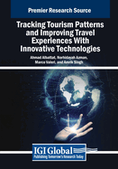 Tracking Tourism Patterns and Improving Travel Experiences With Innovative Technologies