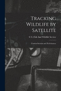 Tracking Wildlife by Satellite: Current Systems and Performance