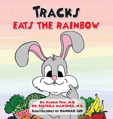 Tracks Eats the Rainbow - Pine, Harold, Dr., and Martinez, Priscila, Dr., and Luk, Hannah (Illustrator)