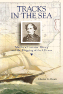 Tracks in the Sea: Matthew Fontaine Maury and the Mapping of the Oceans