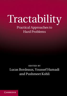 Tractability: Practical Approaches to Hard Problems - Bordeaux, Lucas (Editor), and Hamadi, Youssef (Editor), and Kohli, Pushmeet (Editor)