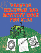 Tractor Coloring and Activity book for Kids: Fun variety Tractor Colouring Book, and picture slices for kids all ages. Fun things around the farmland and array of activities for you.