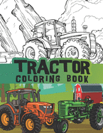 Tractor coloring book: Big tractors, farm machine, Tractor Colouring Book for Boys and Girls / fun coloring for all ages / 8.5 x 11 Inches (21.59 x 27.94 cm) / tractor love gifts