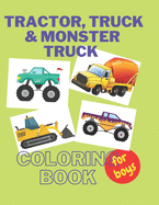 Tractor, Trucks & Monster Trucks Coloring Book: Valentine's Day Gift For Kids, Toddler Boys And Girls - Valentines Colouring Pages with Tractors, Truck and Train