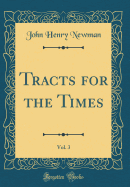 Tracts for the Times, Vol. 3 (Classic Reprint)