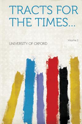 Tracts for the Times... Volume 2 - Oxford, University of (Creator)